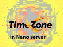 تنظیم Time zone در نانو سرور مایکروسافت
